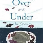 Over and Under the Snow by Kate Messner